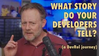 The Developer's Journey: Making Explorers Into Advocates